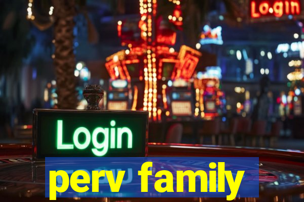 perv family
